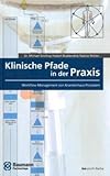 Klinische Pfade in der Praxis: Workflow-Management von Krankenhaus-Prozessen