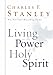 Living in the Power of the Holy Spirit: How God's Ongoing Work in Our Lives Unlocks Our Full Potential