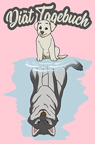 Diät Tagebuch: Sport und Fitness Abnehmbuch für die Frau. Abnehmtagebuch zum ausfüllen um sich selbst zu motivieren und um seine Erfolge zu sehen / Hund wird Wolf