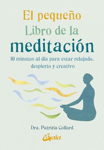 El pequeño libro de la meditación. 10 minutos al día para estar relajado, despierto y creativo El pequeño libro de la meditación. 10 minutos al día para estar relajado, despierto y creativo