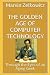 The Golden Age of Computer Technology: Through the Eyes of an Aging Geek