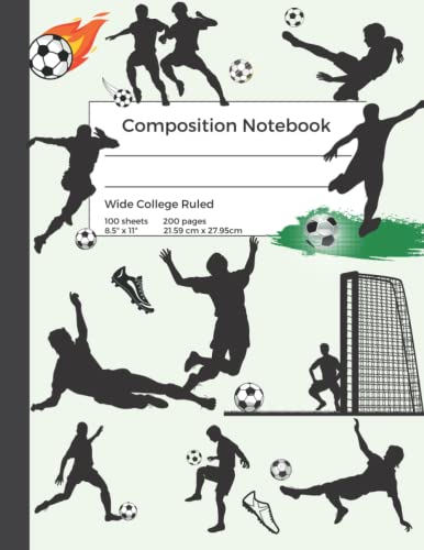 Composition Notebook, 200 Pages, 8.5 in X 11 in, Wide College Ruled: Soccer/Football Themed For Kids, Girls, Boys, Men, Women, Teens, School, Work, Homeschool Gift Ideas