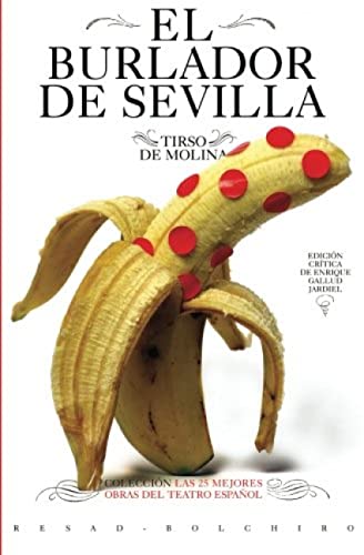 El burlador de Sevilla: Volume 1 (Las 25 mejores obras del teatro espa?ol)