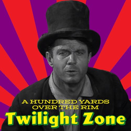 The Twilight Zone: A Hundred Yards Over the Rim Explained | Ending, Themes & Hidden Meaning