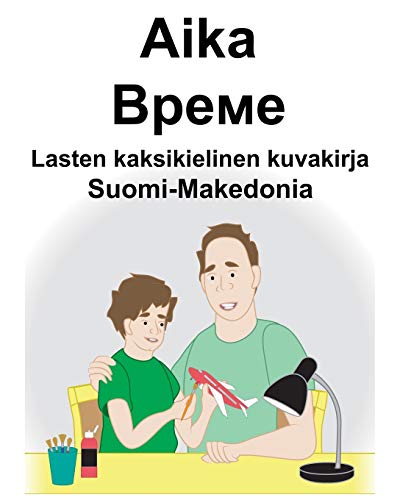 Suomi-Makedonia Aika/Време Lasten kaksikielinen kuvakirja (Finnish Edition)
