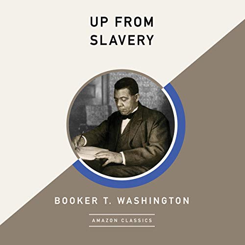 Up from Slavery (AmazonClassics Edition) by Booker T. Washington episode artwork