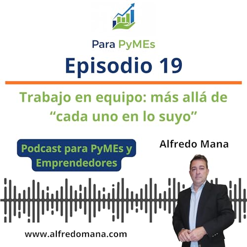 Alfredo Mana | Para PyMEs | Episodio 19