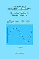 The Heaviside Operational Calculus: The Laplace Transform for Electrical Engineers 1491225122 Book Cover