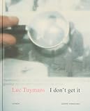 Luc Tuymans: I Don't Get It