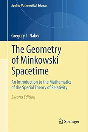 The Geometry of Minkowski Spacetime: An Introduction to the Mathematics of the Special Theory of Relativity 2nd ed. 2012 Edition book cover