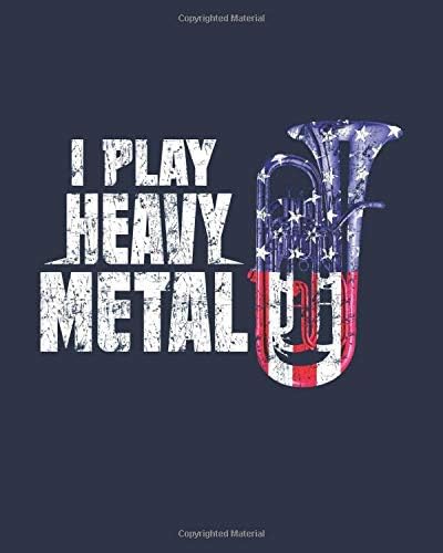 I Play Heavy Metal: Baritone Euphonium USA Flag Composition Notebook: Marching Band 8" x 10" - 200 Lined Pages Notebook - College Rule Line Spacing