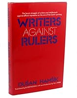 Writers against rulers - The heroic struggle of writers and intellectuals against official repression on the eve of the Czech uprising 0394470222 Book Cover