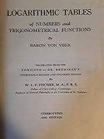 LOGARITHMIC TABLES OF NUMBERS AND TRIGONOMETRICAL FUNCTIONS. Translated from the Fortieth or Dr. Bremiker's Thoroughly Revised and Enlarged Edition by W. L. F. Fischer. Stereotyped 85th Edition. B0077FWPMM Book Cover