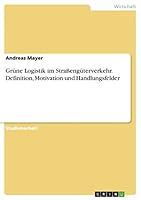 Gr�ne Logistik im Stra�eng�terverkehr. Definition, Motivation und Handlungsfelder 366803513X Book Cover