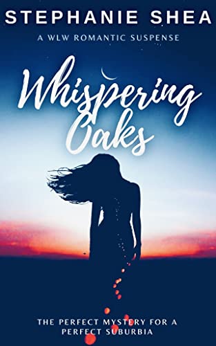 Whispering Oaks: A WLW Romantic Suspense by [Stephanie Shea]