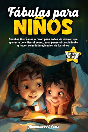 Fábulas para Niños: Cuentos ilustrados a color para antes de dormir, que ayudan a conciliar el sueño, acompañar el crecimiento y hacer volar la ... los niños (Cuentos para niños - Glimmerwood)
