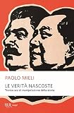 Le Verità Nascoste. Trenta Casi Di Manipolazione Della Storia - 2