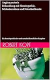 Angina pectoris - Behandlung mit Homöopathie, Schüsslersalzen und Naturheilkunde: Ein homöopathischer und naturheilkundlicher Ratgeber