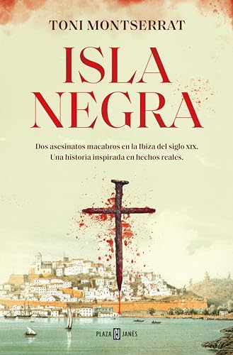 Isla negra: Dos asesinatos macabros en la Ibiza del siglo XIX. Una historia inspirada en hechos reales