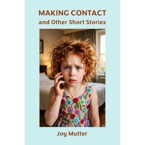 Making Contact and Other Short Stories Audiobook By Joy Mutter cover art