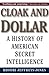 Cloak and Dollar: A History of American Secret Intelligence