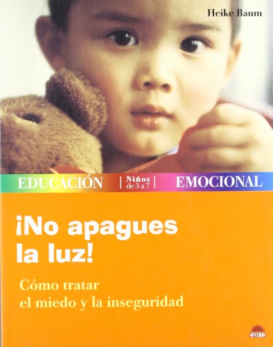 ¡No apagues la luz!: Cómo tratar el miedo y la inseguridad (ONIRO - EDUCACIÓN EMOCIONAL)