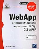  WebApp - Développez votre application responsive avec jQuery, CSS et PHP