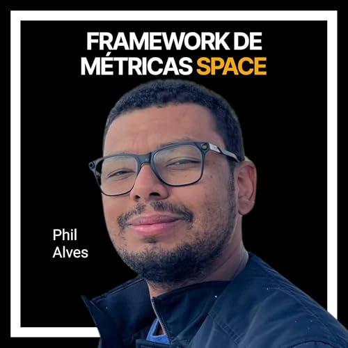 #237 - Framework de métricas SPACE com Phil Alves Podcast Por capa