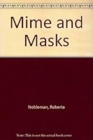 Mime and Masks 0932720463 Book Cover
