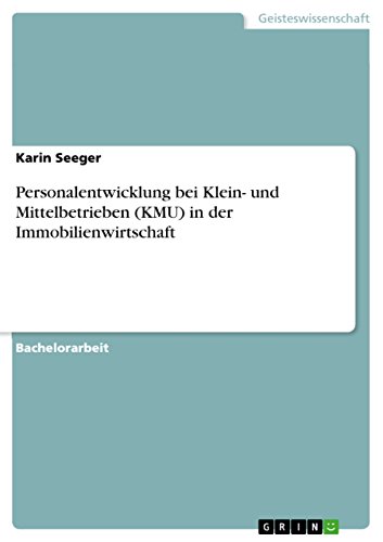 Personalentwicklung bei Klein- und Mittelbetrieben (KMU) in der Immobilienwirtschaft (German Edition)