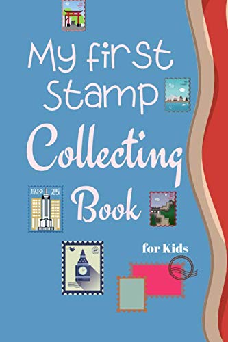 My first Stamp Collecting Book for Kids: Notebook To Keep Track Of Your Collection -Stamps Stick them ON -- 80 Pages -- GIFT BOOK