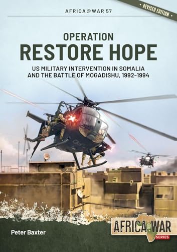 Operation Restore Hope: US Military Intervention in Somalia and the Battle of Mogadishu, 1992-1994 (Africa@War)