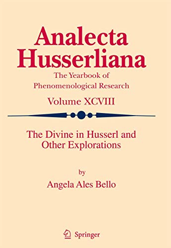 The Divine in Husserl and Other Explorations (Analecta Husserliana, 98)