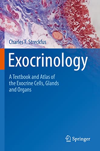 Compare Textbook Prices for Exocrinology: A Textbook and Atlas of the Exocrine Cells, Glands and Organs 1st ed. 2022 Edition ISBN 9783030975548 by Streckfus, Charles F.