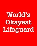 World's Okayest Lifeguard: 108 Page College Ruled Notebook 8x10