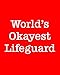 World's Okayest Lifeguard: 108 Page College Ruled Notebook 8x10