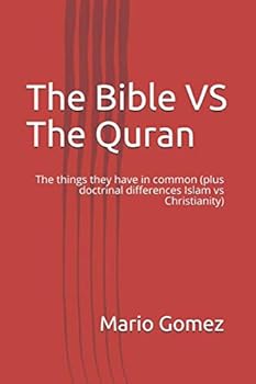 Paperback The Bible VS The Quran: The things they have in common (plus doctrinal differences Islam vs Christianity) Book