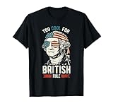 George Washington Cool For British Rule 4th of July T-Shirt T-Shirt