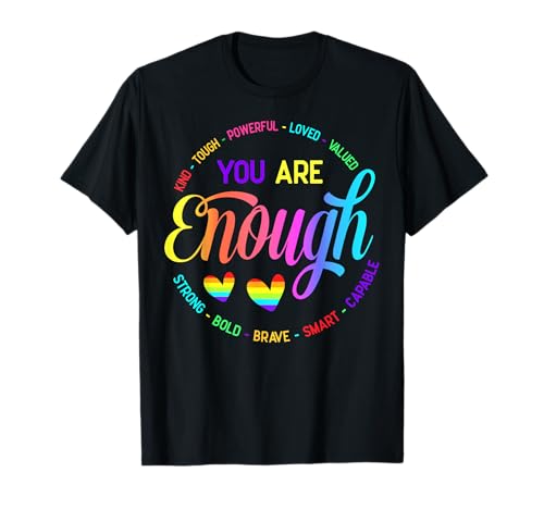 You Are Enough Rainbow Lesbian Gay Pride Flagge LGBTQ Ally T-Shirt