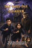 Das Haus der Schatten: Das große Halloweenbuch für Kinder und Jugendliche