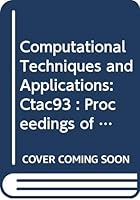 Computational Techniques and Applications - Proceedings of the Sixth Biennial Conference 9810214944 Book Cover