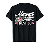 Hawaii Is Calling And I Must Go Shirt Hawaiian Vacation T-Shirt