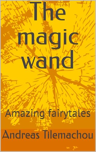 The magic wand: Amazing fairytales (English Edition)