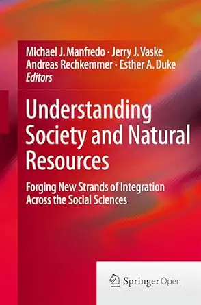 Understanding Society and Natural Resources: Forging New Strands of Integration Across the Social Sciences book cover