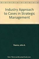 An Industry Approach to Cases in Strategic Management 0256073430 Book Cover