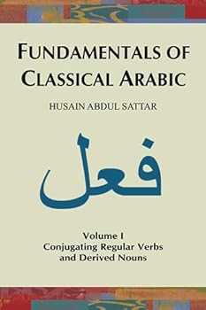 Paperback Fundamentals of Classical Arabic (Volume 1): Conjugating Regular Verbs and Derived Nouns Book