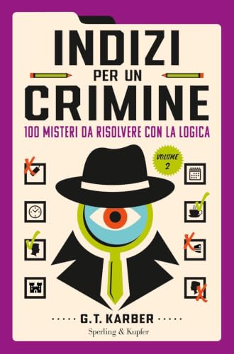 Indizi per un crimine. 100 misteri da risolvere con la logica (Vol. 2