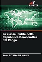La classe inutile nella Repubblica Democratica del Congo 6208672171 Book Cover