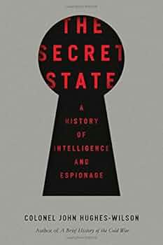 The Secret State: A History of Intelligence and Espionage
