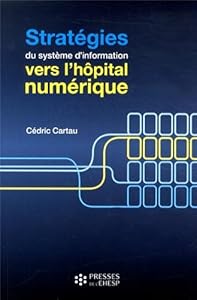 Livres Couvertures de Stratégies du système d'information : vers l'hôpital numérique